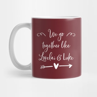 We go together like Lorelai and Luke Mug